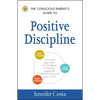 The Conscious Parent's Guide to Positive Discipline: A Mindful Approach for Building a Healthy, Respectful Relationship with Your Child - Paperback