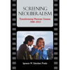 Screening Neoliberalism: Transforming Mexican Cinema, 1988-2012 - Paperback