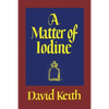 A Matter of Iodine: (A Golden-Age Mystery Reprint) - Paperback