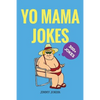 Yo Mama Jokes: 300+ of the Funniest Yo Mama Jokes on Earth - Paperback