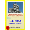 Lucca Travel Guide: Sightseeing, Hotel, Restaurant & Shopping Highlights - Paperback