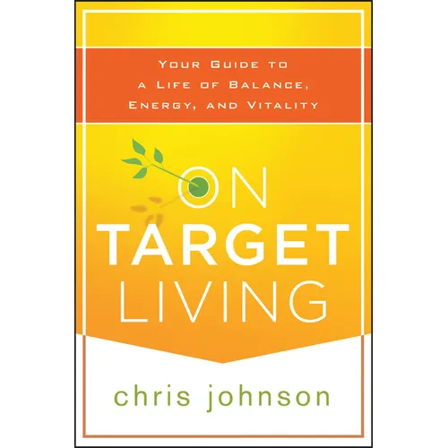 On Target Living: Your Guide to a Life of Balance, Energy, and Vitality - Paperback