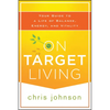 On Target Living: Your Guide to a Life of Balance, Energy, and Vitality - Paperback