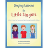 Singing Lessons for Little Singers: A 3-In-1 Voice, Ear-Training and Sight-Singing Method for Children - Paperback