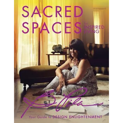 Sacred Spaces for Inspired Living: Your Guide to Design Enlightenment - Paperback