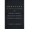 Identity Capitalists: The Powerful Insiders Who Exploit Diversity to Maintain Inequality - Hardcover