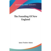 The Founding Of New England - Hardcover