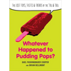 Whatever Happened to Pudding Pops?: The Lost Toys, Tastes, and Trends of the 70s and 80s - Paperback