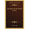 The Shape Of The World (1911) - Paperback