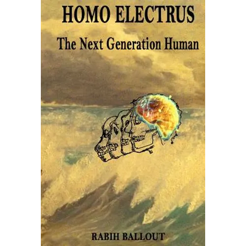 Homo Electrus: The Next Generation Human - Paperback