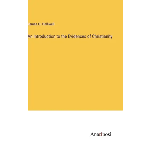 An Introduction to the Evidences of Christianity - Hardcover
