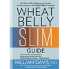 Wheat Belly Slim Guide: The Fast and Easy Reference for Living and Succeeding on the Wheat Belly Lifestyle - Paperback