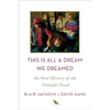 This Is All a Dream We Dreamed: An Oral History of the Grateful Dead - Hardcover
