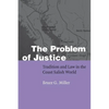 The Problem of Justice: Tradition and Law in the Coast Salish World - Paperback