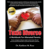 Toxic Divorce: A Workbook for Alienated Parents - Paperback
