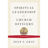 Spiritual Leadership for Church Officers: A Handbook - Paperback