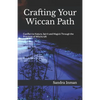 Crafting Your Wiccan Path: Connect to Nature, Spirit and Magick Through the Practices of Witchcraft - Paperback