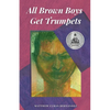 All Brown Boys Get Trumpets - Paperback