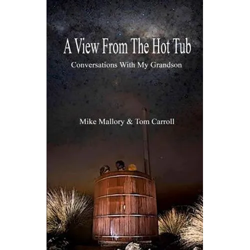 A View From The Hot Tub: Conversations With My Grandson - Paperback