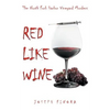 Red Like Wine: The North Fork Harbor Vineyard Murders - Paperback