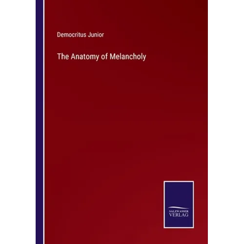 The Anatomy of Melancholy - Paperback