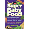 Super Baby Food: Your Complete - Mass Market Paperbound