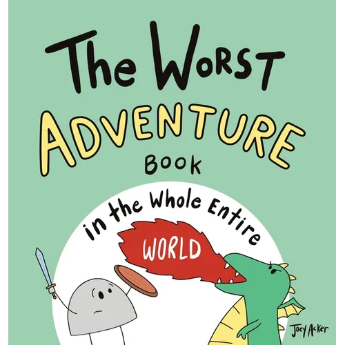 The Worst Adventure Book in the Whole Entire World: A Seriously Silly Story for Kids - Hardcover