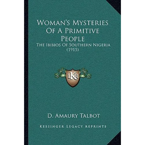 Woman's Mysteries Of A Primitive People: The Ibibios Of Southern Nigeria (1915) - Paperback