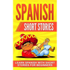 Spanish Short Stories: Learn Spanish with Short Stories for Beginners - Paperback