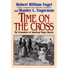 Time on the Cross: The Economics of American Slavery - Paperback