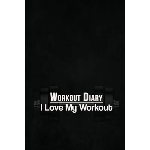 Workout Diary: I Love My Workout - Paperback