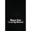 Workout Diary: I Love My Workout - Paperback