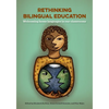 Rethinking Bilingual Education: Welcoming Home Languages in Our Classrooms - Paperback