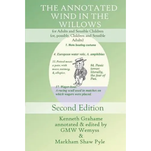 The Annotated Wind in the Willows: for Adults and Sensible Children (or, possibly, Children and Sensible Adults) - Paperback