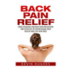 Back Pain Relief: Home Remedies For Back Pain Prevention And Exercises To Supercharge Your Health And Live Pain Free! - Paperback