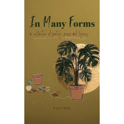 In Many Forms: a collection of poetry, prose, and lyrics - Hardcover