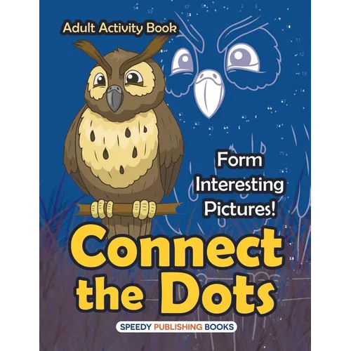 Connect the Dots Adult Activity Book -- Form Interesting Pictures! - Paperback