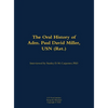 The Oral History of Adm. Paul David Miller, USN (Ret.): 1941 - Hardcover