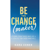 Be the Change(maker): Lessons from Those Who Are & A Catalyst for Those Who Will - Hardcover