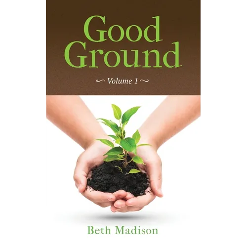 Good Ground: Volume 1 - Paperback