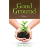 Good Ground: Volume 1 - Paperback