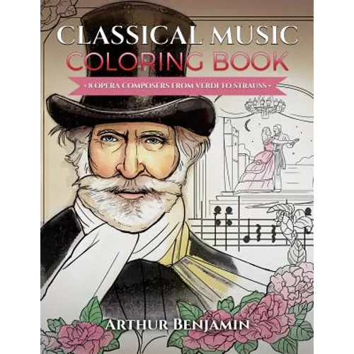 Classical Music Coloring Book: 8 Opera Composers from Verdi to Strauss - Paperback