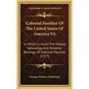 Colonial Families Of The United States Of America V6: In Which Is Given The History, Genealogy And Armorial Bearings Of Colonial Families (1917) - Hardcover