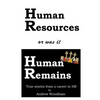 Human Resources or was it Human Remains?: True stories from a career in HR - Paperback
