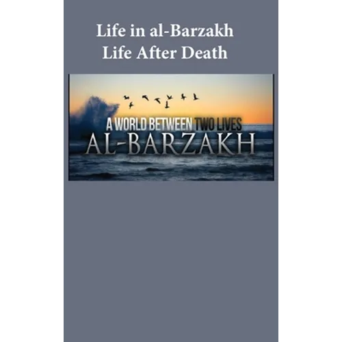 Life in al-Barzakh: Life After Death - Hardcover