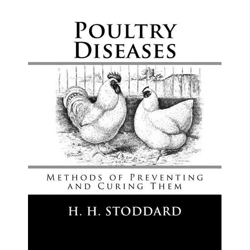 Poultry Diseases: Methods of Preventing and Curing Them - Paperback