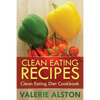 Clean Eating Recipes: Clean Eating Diet Cookbook - Paperback