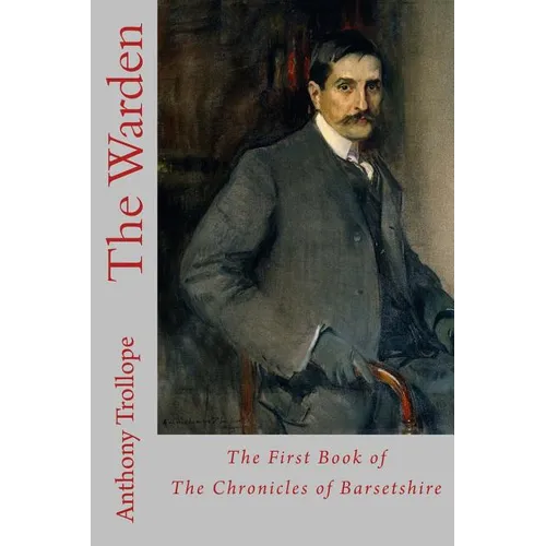 The Warden: The First Book of The Chronicles of Barsetshire - Paperback