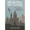 Braving Britannia: Tales of Life, Love, and Adventure in Ultima Online - Paperback
