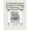 Scrimshander's Secret Scrapbook of Whaling Era Illustrations - The Spiral Bound Edition - Paperback